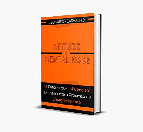 Capa do livro: Atitude e Mentalidade : 15 Fatores que Influenciam Diretamente o Processo de Emagrecimento - Ler Online pdf