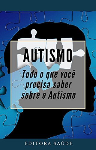 Capa do livro: Autismo: Tudo o que você precisa saber sobre o Autismo - Ler Online pdf
