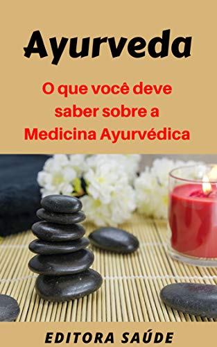 Capa do livro: Ayurveda: O que você deve saber sobre a Medicina Ayurvédica - Ler Online pdf