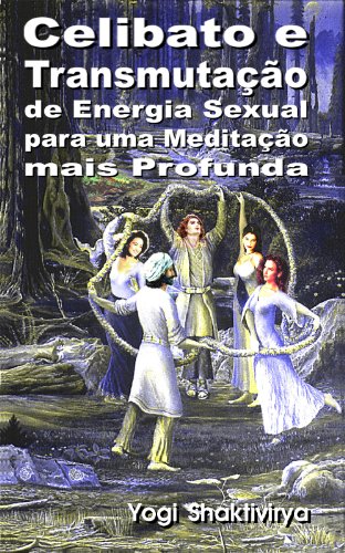 Livro PDF: Celibato e Transmutação de Energia Sexual para uma Meditação mais Profunda