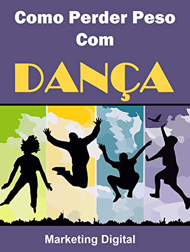 Livro PDF: Como Perder Peso Com Dança: Saiba o Por que dançar é o caminho a percorrer para a perda de gordura