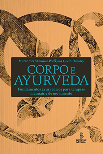 Capa do livro: Corpo e ayurveda: Fundamentos ayurvédicos para terapias manuais e de movimento - Ler Online pdf