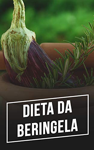 Livro PDF: Dieta da Berinjela: Aprenda A Eliminar Toxinas e Ter Um Corpo Mais Bonito e Saudável