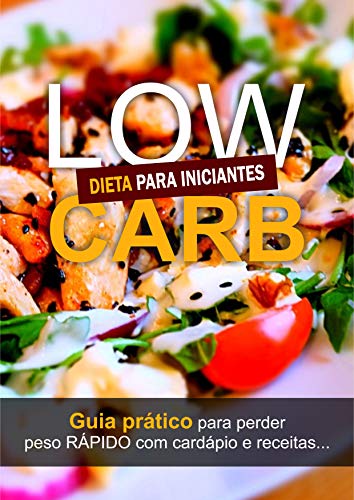 Livro PDF: Dieta Low Carb: Guia Prático para perder peso RÁPIDO com Cardápio e Receitas…