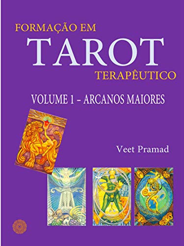 Livro PDF: FORMAÇÃO EM TAROT TERAPÊUTICO – Volume 1 – ARCANOS MAIORES