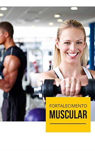 Livro PDF: Fortalecimento Muscular: O Segredo para você conseguir