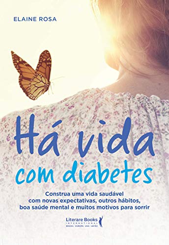 Capa do livro: Há vida com diabetes: Construa uma vida saudável com novas expectativas, outros hábitos, boa saúde mental e muitos motivos para sorrir - Ler Online pdf