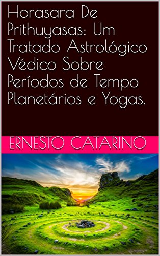 Capa do livro: Horasara De Prithuyasas: Um Tratado Astrológico Védico Sobre Períodos de Tempo Planetários e Yogas. - Ler Online pdf