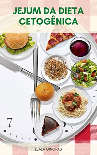 Capa do livro: Jejum Da Dieta Cetogênica : Ceto Jejum Para Iniciantes – Por Que O Jejum Da Dieta Cetogênica É Uma Boa Idéia - Ler Online pdf