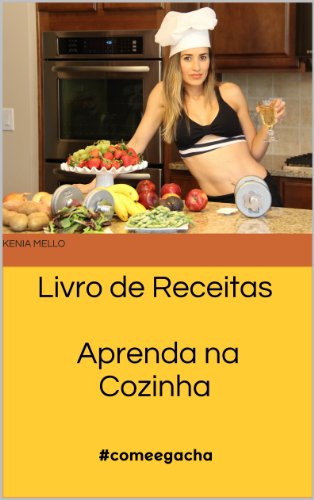 Livro PDF Livro de Receitas – Aprenda na Cozinha: #comeegacha