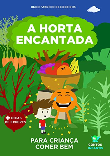 Livro PDF: Livro infantil para o filho comer bem.: A Horta Encantada: livro infantil, saúde. (Contos infantis que inspiram. 3)