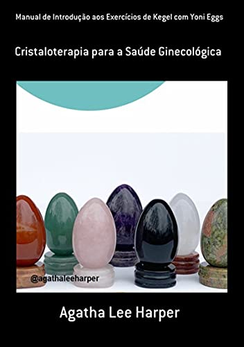 Capa do livro: Manual De Introdução Aos Exercícios De Kegel Com Yoni Eggs - Ler Online pdf