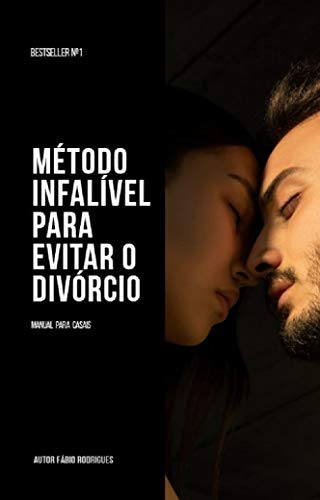 Capa do livro: Método infalível para evitar o divórcio: Manual para casais (relacionamentos Livro 1) - Ler Online pdf