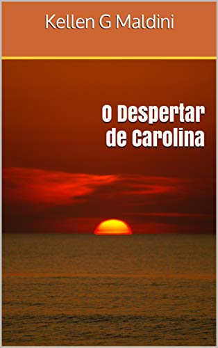 Capa do livro: O Despertar de Carolina - Ler Online pdf