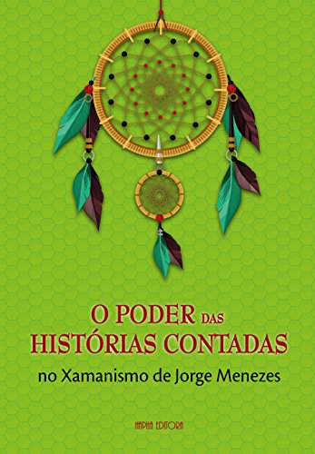 Livro PDF: O Poder das Histórias Contadas no Xamanismo de Jorge Menezes