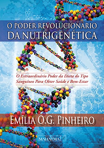 Livro PDF O poder revolucionário da nutrigenética: O extraordinário poder da dieta do tipo sanguíneo para obter saúde e bem estar