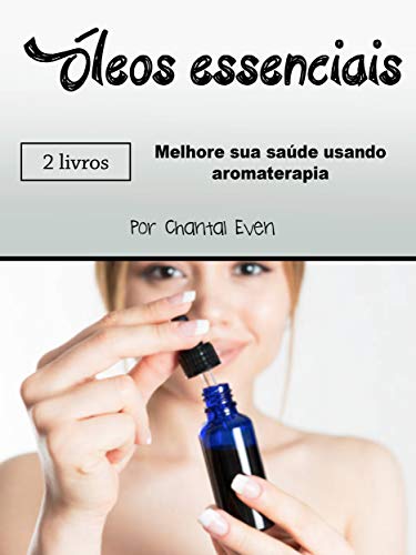 Capa do livro: Óleos essenciais: Melhore sua saúde usando aromaterapia - Ler Online pdf