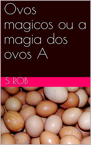 Livro PDF: Ovos magicos ou a magia dos ovos A