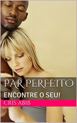 Capa do livro: PAR PERFEITO: ENCONTRE O SEU! - Ler Online pdf