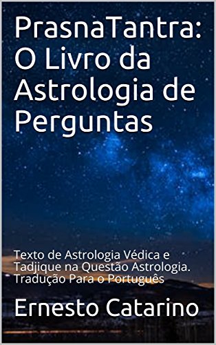 Livro PDF: PrasnaTantra: O Livro da Astrologia de Perguntas: Texto de Astrologia Védica e Tadjique na Questão Astrologia. Tradução Para o Português