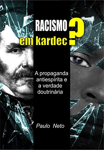 Capa do livro: Racismo em Kardec ?: A Propaganda antiespírita e a verdade doutrinária - Ler Online pdf