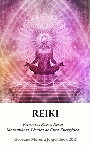 Capa do livro: Reiki: Primeiros Passos Nessa Maravilhosa Técnica de Cura Energética - Ler Online pdf