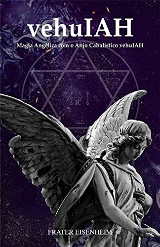 Capa do livro: vehuIAH: Magia Angélica com o Anjo Cabalístico vehuIAH - Ler Online pdf