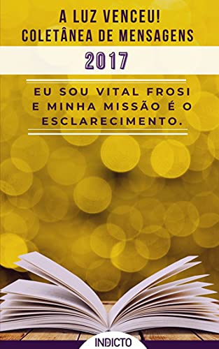Livro PDF: A Luz Venceu 2017: Coletânea de Mensagens Vital Frosi