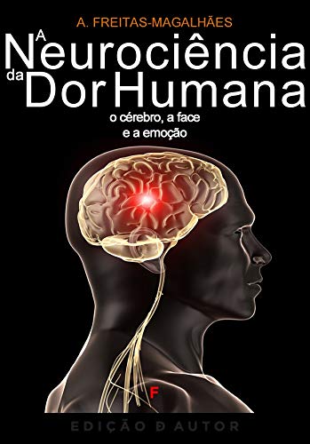 Livro PDF: A Neurociência da Dor Humana – O Cérebro, a Face e a Emoção