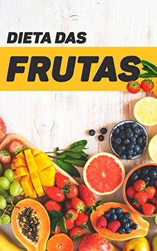 Livro PDF: A Rica e Saborosa Dieta das Frutas: Emagreça Cheia de Saúde Com Alimentos Que São De Dar Água na Boca