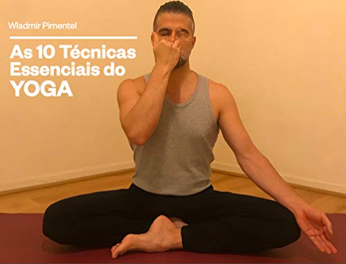 Livro PDF: As 10 Técnicas Essenciais do Yoga: Completo e Ilustrado