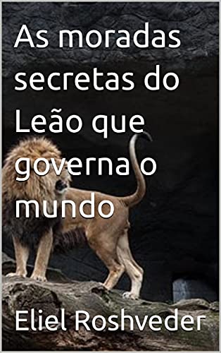 Livro PDF: As moradas secretas do Leão que governa o mundo (Aliens e Mundos Paralelos Livro 11)