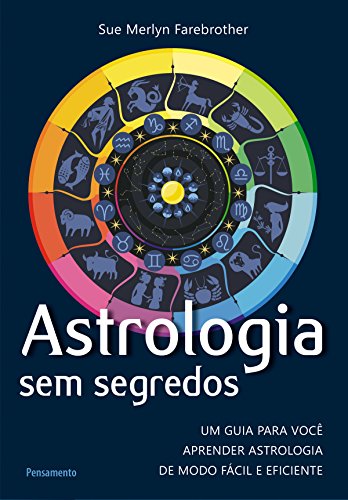 Livro PDF: Astrologia Sem Segredos: Um Guia para Você Aprender Astrologia de Modo Fácil e Eficiente
