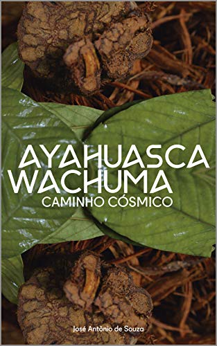 Livro PDF: Ayahuasca Wachuma – Caminho Cosmico