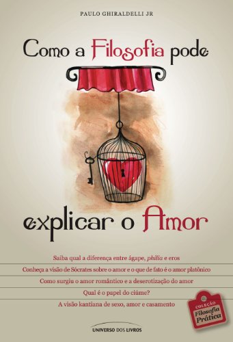 Livro PDF: Como a Filosofia pode explicar o Amor (Filosofia Prática)