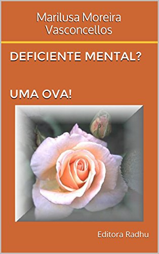 Livro PDF: Deficiente Mental? Uma ova!: Fatos verídicos