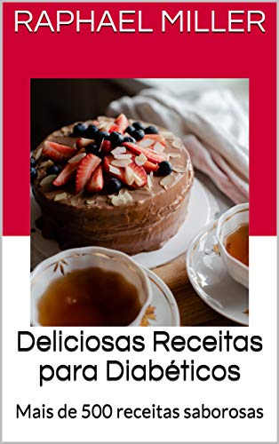 Livro PDF: Deliciosas Receitas para Diabéticos : Mais de 500 receitas saborosas