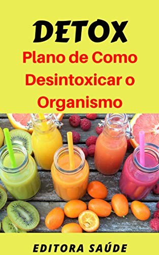 Livro PDF: Detox: Plano de Como Desintoxicar o Organismo