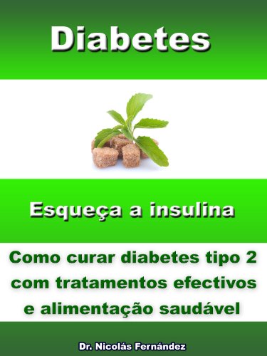 Livro PDF: Diabetes – Esqueça a insulina – Como curar diabetes tipo 2 com tratamentos efetivos e alimentação saudável