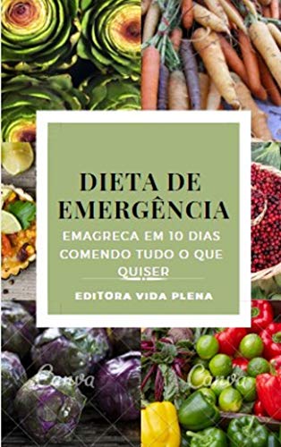 Livro PDF: Dieta de Emergência: Emagreça em 10 Dias Comendo Tudo o que Quiser.