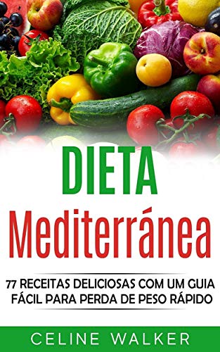 Livro PDF: Dieta mediterránea: 77 Receitas Deliciosas com um Guia Fácil Para Perda de Peso Rápido