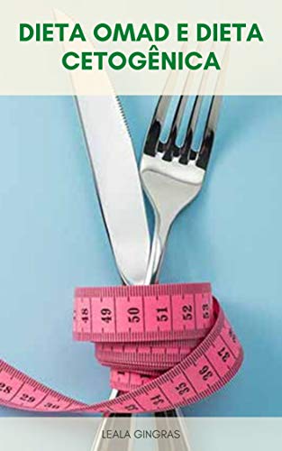 Livro PDF: Dieta OMAD E Dieta Cetogênica : Dieta OMAD ( Uma Refeição Por Dia ) E Keto – O Que É Melhor Para Você ?