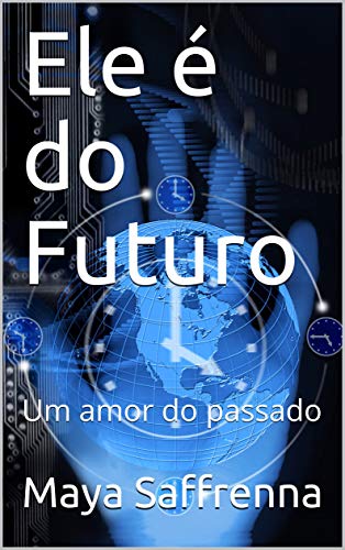 Livro PDF: Ele é do Futuro: Um amor do passado