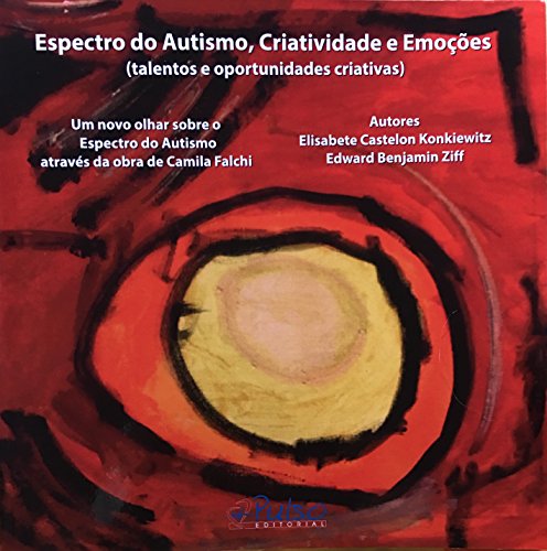 Livro PDF: Espectro do Autismo, Criatividade e Emoções: (talentos e oportunidades criativas) (Elisabete Castelon Konkiewitz)