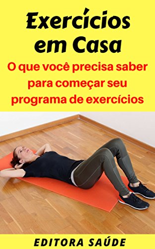 Livro PDF: Exercícios em Casa: O que você precisa saber para começar seu programa de exercícios