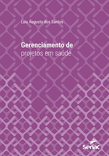 Livro PDF: Gerenciamento de projetos em saúde (Série Universitária)