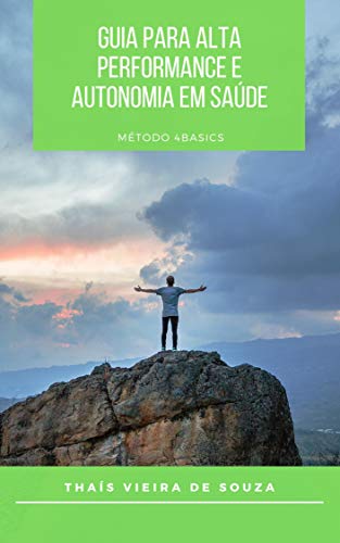 Livro PDF: Guia para alta performance e autonomia em saúde: Método 4BASICS