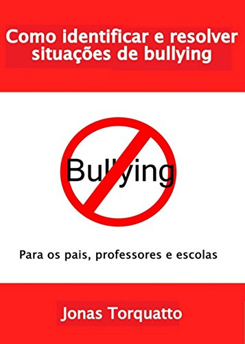 Livro PDF: Identifique e resolva situações de bullying: Para os pais e professores
