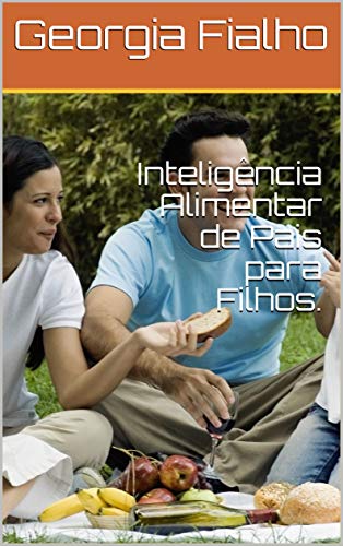 Livro PDF: Inteligência Alimentar de Pais para Filhos.