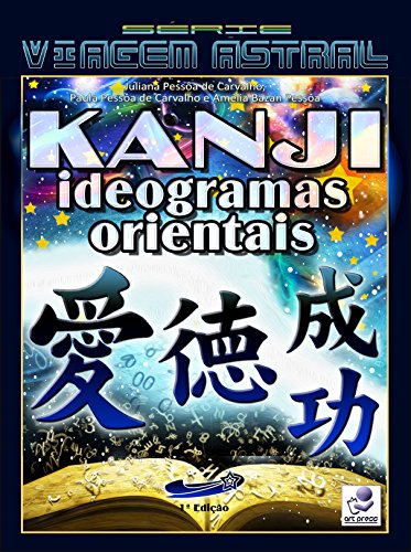 Livro PDF: KANJI: Ideogramas Orientais (Série Viagem Astral Livro 4)